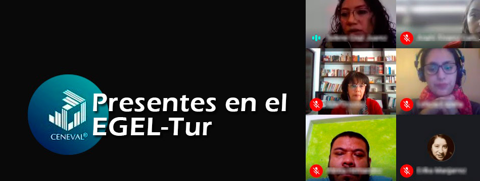 Presentes en el EGEL-Tur de&nbsp;CENEVAL