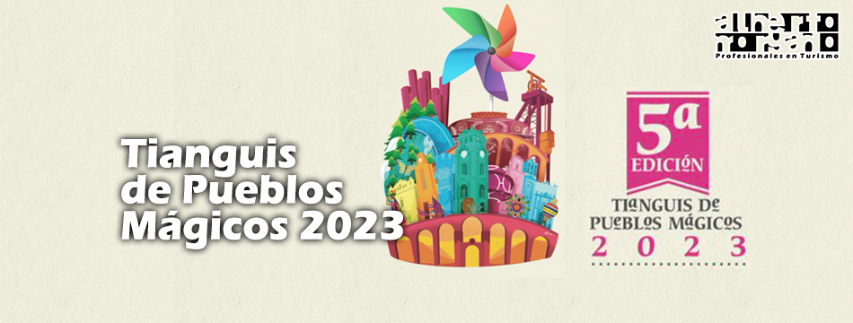 Tianguis de Pueblos Mágicos&nbsp;2023
